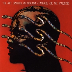 Art Ensemble of Chicago - Fanfare For The Warriors